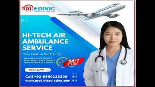 Select Top Level Emergency Charter Air Ambulance in Delhi by Medivic