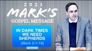 In Dark Times We Need Shepherds! / Mark 3:1-19 / Chicago UBF / Campus Ministry