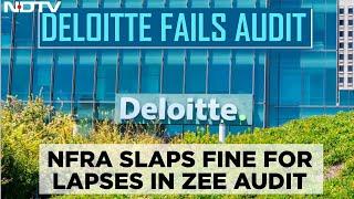 Deloitte News | Deloitte Fined Rs 2 Crore Over Lapses In Zee Audit