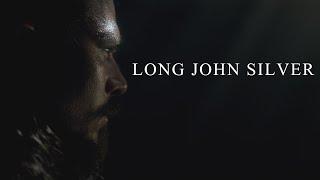 Long John Silver (Black Sails) || Pirate King (Tribute)