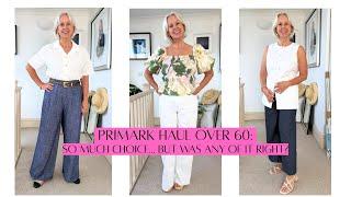 PRIMARK HAUL OVER 60 | So much choice...But was any of it right?