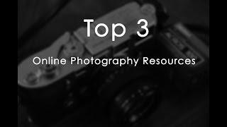 Three Online Photography Resources You Should Know About