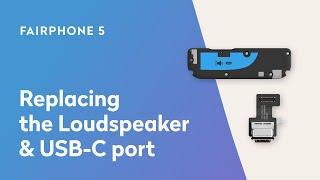 Replacing the Loudspeaker and USB-C | Fairphone 5