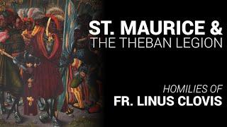 St Maurice & the Theban Legion ~ Fr. Linus Clovis