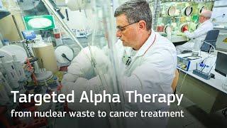 Targeted Alpha Therapy: from nuclear waste to cancer treatment