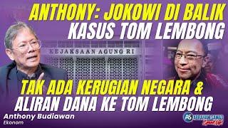 Anthony: Jokowi di Balik Kasus Tom Lembong. Tak Ada Kerugian Negara & Aliran Dana Ke Tom Lembong