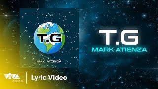 T.G - Mark Atienza (Official Lyric Video)