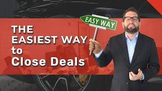 The Easiest Way to Close Car Deals | Car Sales Closing Technique