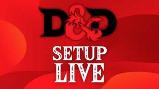 D&D Setup Stream With Viewers!