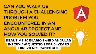 Real Time Scenario Based Interview Question | Angular Development: Overcoming a Challenging Problem