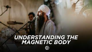 Understanding The Magnetic Body