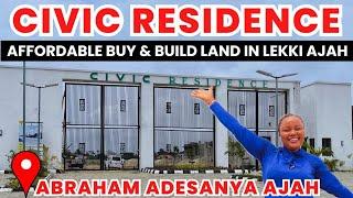 LAND FOR SALE IN LEKKI AJAH | BUY AND BUILD LAND | CIVIC RESIDENCE ESTATE ABRAHAM ADESANYA AJAH