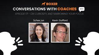 Sohee Jun – On Curiosity, and Narrowing Your Focus | Conversations with Coaches | Boxer Media