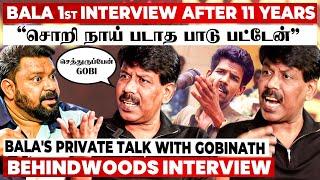 "தப்பான பழக்கத்தால சாகுற Level-க்கு போய்ட்டேன் Gobi" - After 11 Years Bala 1st Interview