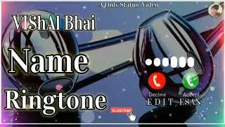 #Vishal Bhai# Ringtone vishal # Name Ringtone vishal kumar name   ringtone