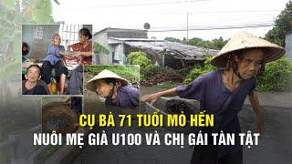 Cụ bà 71 tuổi mò hến nuôi mẹ già U100 và chị gái tàn tật