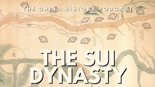 The Sui Dynasty | The China History Podcast | Ep. 24