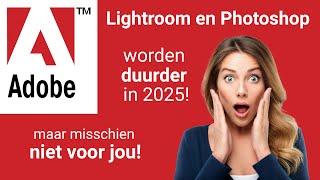 Lightroom en Photoshop worden duurder.....of toch niet?