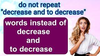 Synonyms for decrease and to decrease/Words similar in meaning to decrease and decrease