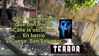 LA OSCURANA Y QUINTA MANCION  BARRIO LA VEGA SAN SALVADOR