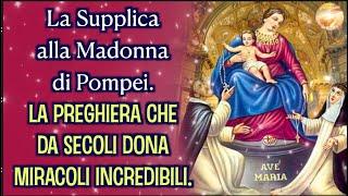 La Supplica alla Madonna di Pompei . La preghiera che da secoli dona miracoli incredibili