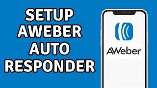 How To Set Up AWeber Autoresponder For Email Marketing (2024)