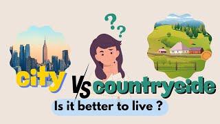 Is It Better to Live in the City or Countryside?|  English on the Go!  | Beginner