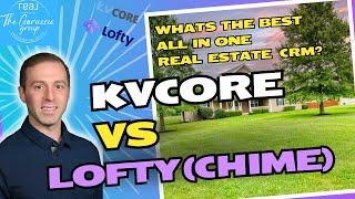 A Comparison of the Best CRM For Real Estate - KVcore vs Lofty (Chime)