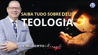 SAIBA TUDO SOBRE DEUS - Teologia | Prof. Lenilberto Miranda