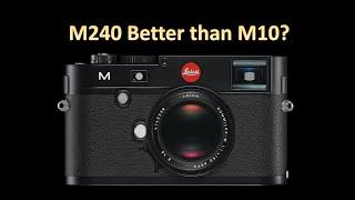 Why Leica M240 is more attractive than M10 "to me"?