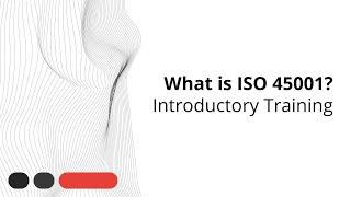 What is ISO 45001? Occupational Health & Safety Management System - Introductory Training