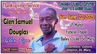 Glen Samuel Douglas (Glen Pope) Thanksgiving Service @LP Martin Funeral Chapel Bailey's Vale St.Mary