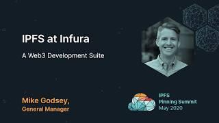 IPFS at Infura: A Web3 Development Suite - Mike Godsey