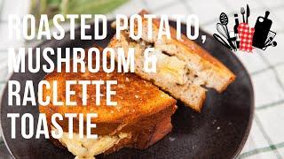 Roasted Potato, Mushroom & Raclette Toastie | Everyday Gourmet S10 Ep20