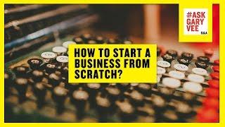 How To Start A Business From Scratch?