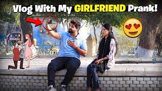 Vlog With My GirlFriend Prank | Prank In Pakistan | Humanitarian Mini