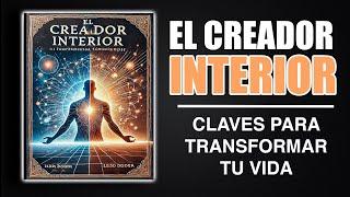  EL CREADOR INTERIOR CLAVES PARA TRANSFORMAR TU VIDA AUDIOLIBRO