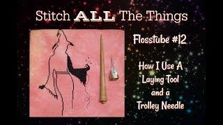 Flosstube #12 - How I Stitch With A Laying Tool And A Trolley Needle [CC Available]