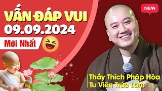 VẤN ĐÁP MỚI NHẤT - NGÀY 09/09/2024 ĐÊM NGHE NGỦ CỰC NGON | Thầy Thích Pháp Hòa - Tu Viện Trúc Lâm