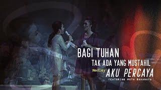 Sari Simorangkir ft. Ruth Sahanaya - 05. Bagi Tuhan Tak Ada Yang Mustahil, Aku Percaya (The Creator)