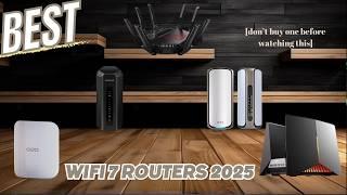 Best WiFi 7 Routers 2025 [don’t buy one before watching this]