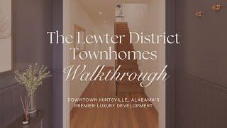 The Lewter District Townhomes Walkthrough - Downtown Huntsville, Alabama Luxury Real Estate