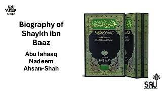Biography of Sheikh Ibn Baz Rahmahu Allah With Abu Ishaaq Nadeem Ahsan-Shah