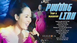 PHƯƠNG LINH TOP 5 MASHUP - "Giấc Mơ Có Thật, Anh Cứ Đi Đi, Anh Ơi Ở Lại, Mặt Trời Của Em"