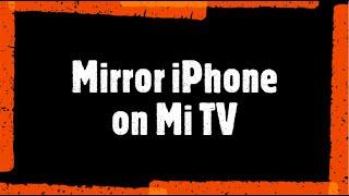 Mirror iPhone/Android Mobile To Mi TV | AirPlay on Mi TV