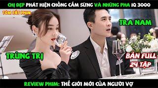 Review Phim: Chị Đẹp Phát Hiện Chồng Cắm Sừng Và Những Pha IQ 3000 | Bản Full 1-24 | Linh Thỏ Review