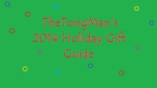 TheTongMan's 2014 Holiday Gift Guide