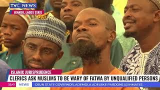 Clerics Ask Muslims To Be Wary Of Fatwa By Unqualified Persons