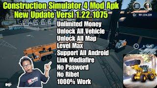 Construction Simulator 4 Mod Apk-Unlimited Money-Consim 4 mod apk-new update versi 1.22.1075