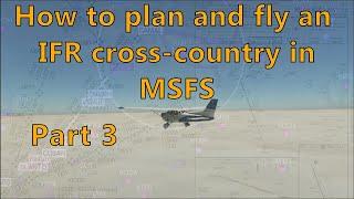 MSFS - How to plan and fly an IFR cross country, part 3